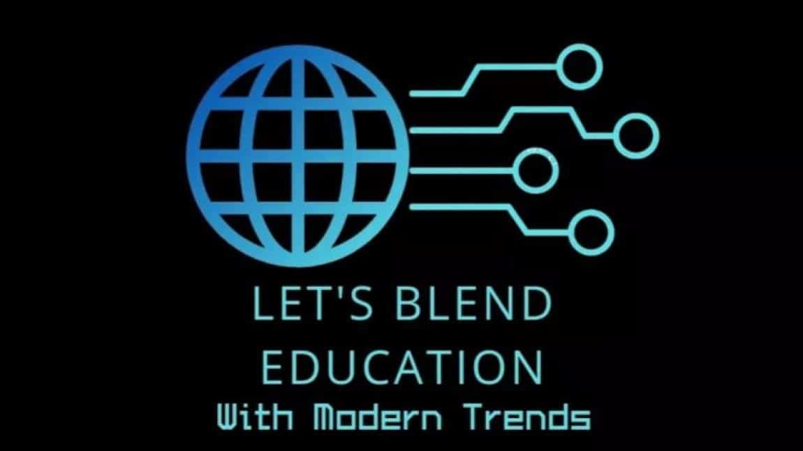 Let’s Blend Education With Modern Trends adlı eTwinning Projemiz